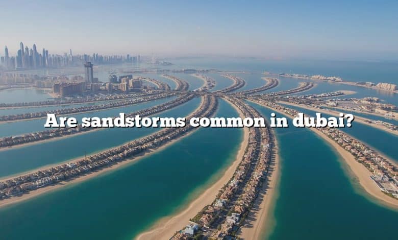 Are sandstorms common in dubai?