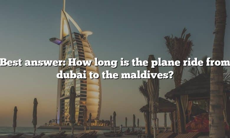 Best answer: How long is the plane ride from dubai to the maldives?