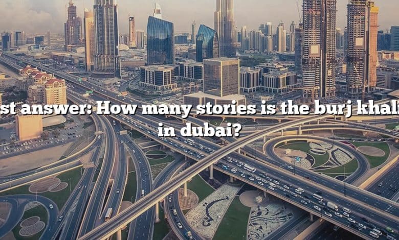 Best answer: How many stories is the burj khalifa in dubai?