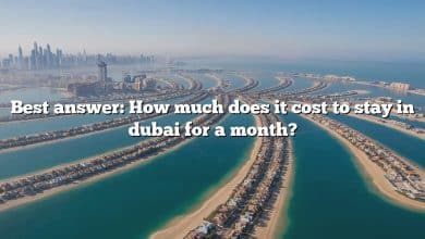 Best answer: How much does it cost to stay in dubai for a month?