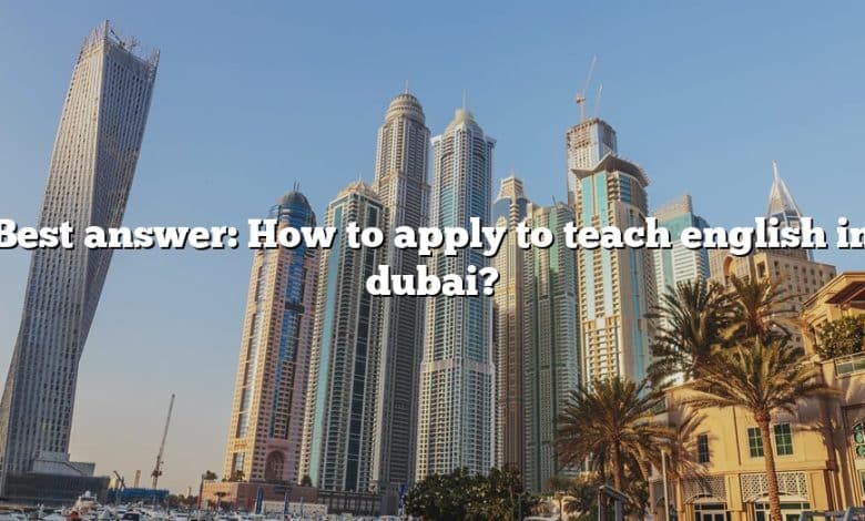 Best answer: How to apply to teach english in dubai?