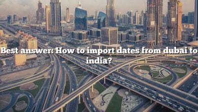 Best answer: How to import dates from dubai to india?