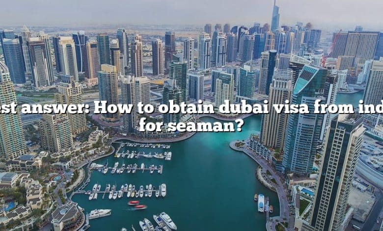 Best answer: How to obtain dubai visa from india for seaman?