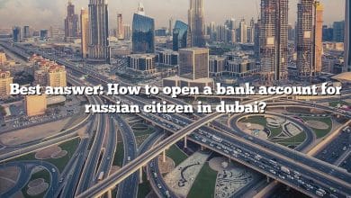 Best answer: How to open a bank account for russian citizen in dubai?