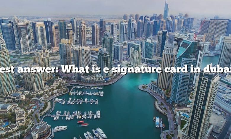 Best answer: What is e signature card in dubai?
