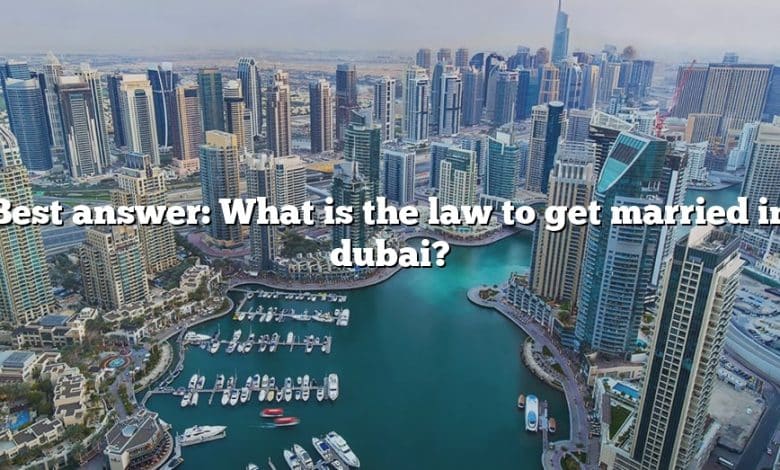 Best answer: What is the law to get married in dubai?