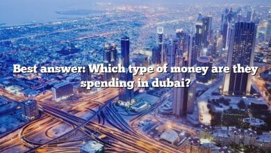 Best answer: Which type of money are they spending in dubai?