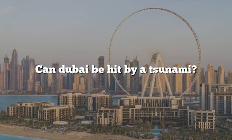 Can dubai be hit by a tsunami?