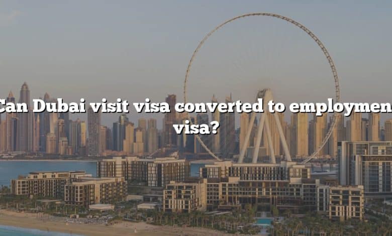 Can Dubai visit visa converted to employment visa?