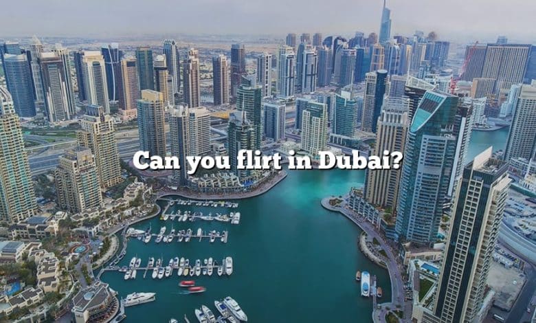 Can you flirt in Dubai?