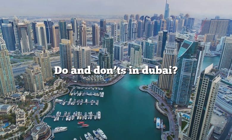 Do and don’ts in dubai?