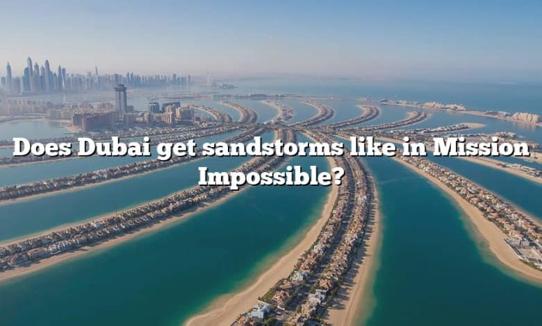 Does Dubai get sandstorms like in Mission Impossible?