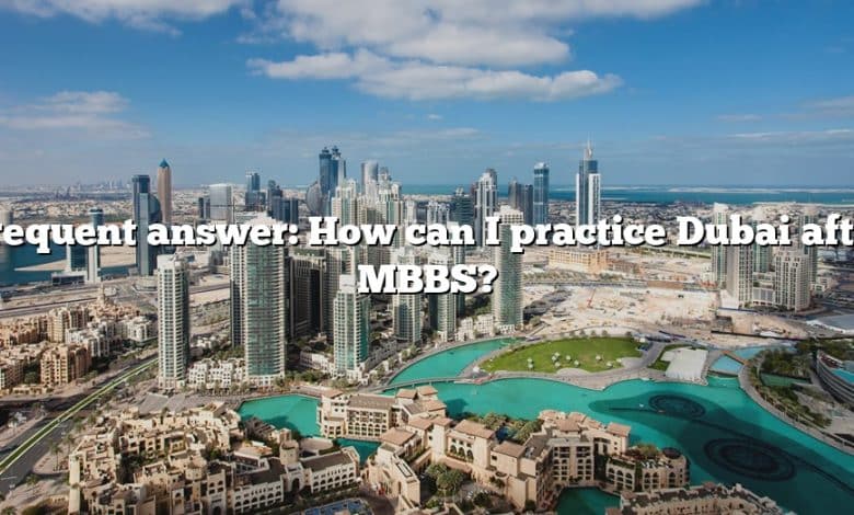 Frequent answer: How can I practice Dubai after MBBS?