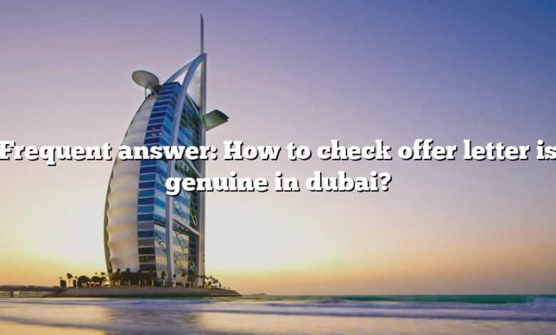 Frequent answer: How to check offer letter is genuine in dubai?