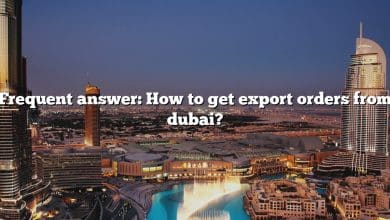 Frequent answer: How to get export orders from dubai?
