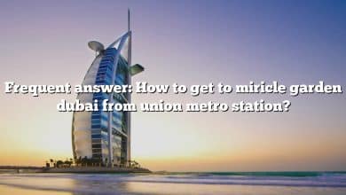 Frequent answer: How to get to miricle garden dubai from union metro station?
