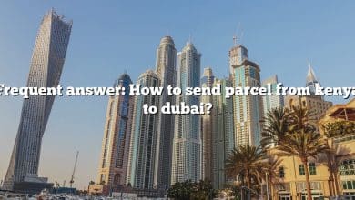Frequent answer: How to send parcel from kenya to dubai?