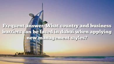 Frequent answer: What country and business barriers can be faced in dubai when applying new management styles?
