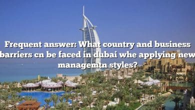 Frequent answer: What country and business barriers cn be faced in dubai whe applying new managemtn styles?