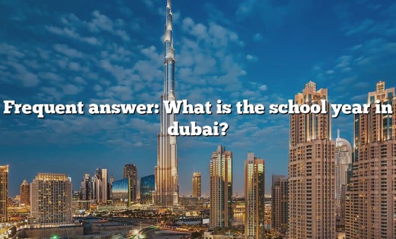 Frequent answer: What is the school year in dubai?