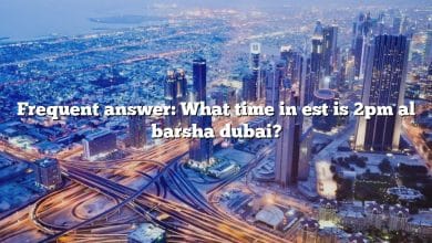 Frequent answer: What time in est is 2pm al barsha dubai?