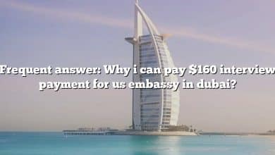 Frequent answer: Why i can pay $160 interview payment for us embassy in dubai?