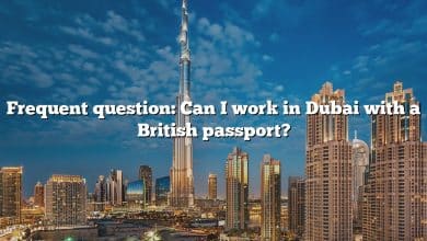 Frequent question: Can I work in Dubai with a British passport?
