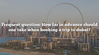 Frequent question: How far in advance should one take when booking a trip to dubai?