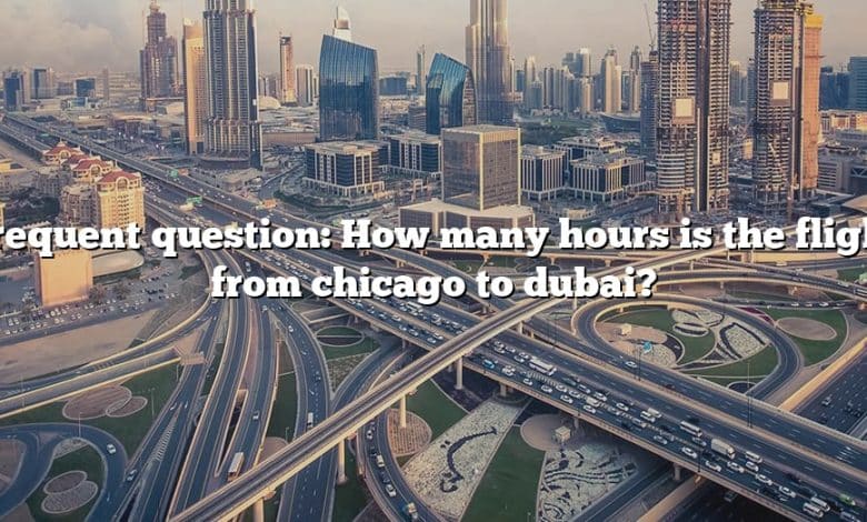 Frequent question: How many hours is the flight from chicago to dubai?