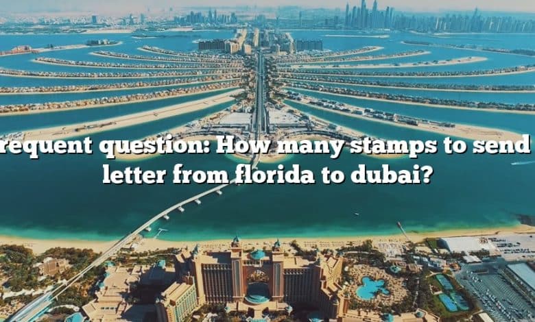 Frequent question: How many stamps to send a letter from florida to dubai?