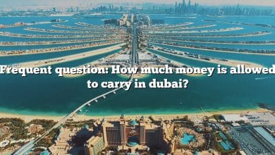 Frequent question: How much money is allowed to carry in dubai?