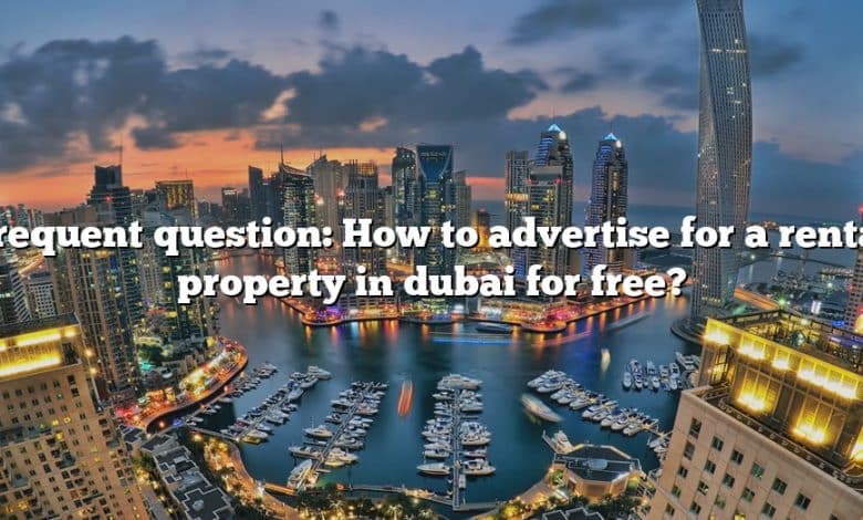 Frequent question: How to advertise for a rental property in dubai for free?