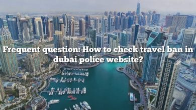 Frequent question: How to check travel ban in dubai police website?