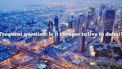 Frequent question: Is it cheaper to live in dubai?