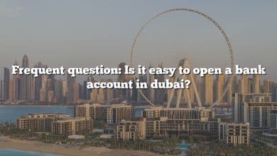 Frequent question: Is it easy to open a bank account in dubai?