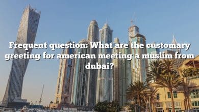 Frequent question: What are the customary greeting for american meeting a muslim from dubai?