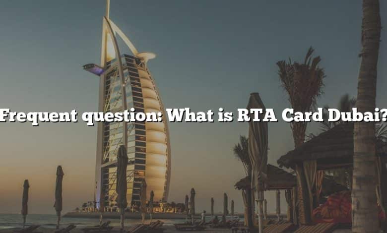 Frequent question: What is RTA Card Dubai?