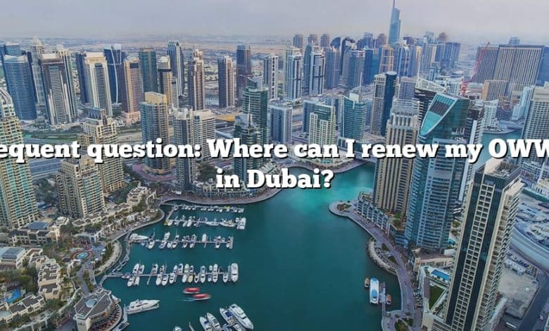 Frequent question: Where can I renew my OWWA in Dubai?