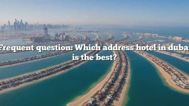 Frequent question: Which address hotel in dubai is the best?