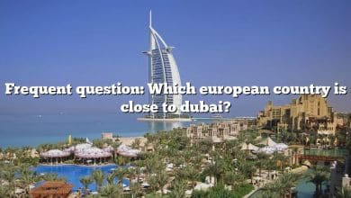 Frequent question: Which european country is close to dubai?