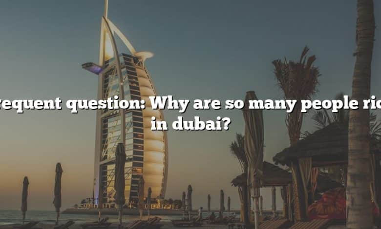 Frequent question: Why are so many people rich in dubai?
