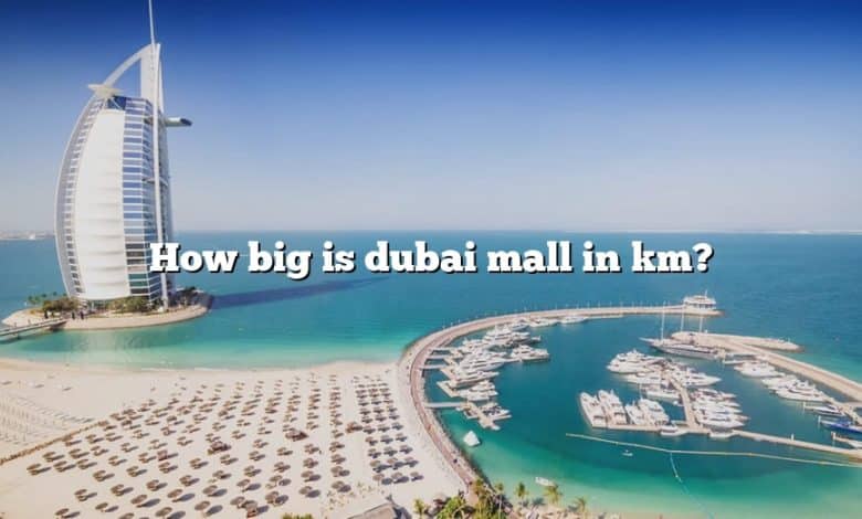 How big is dubai mall in km?