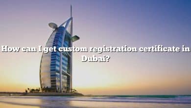 How can I get custom registration certificate in Dubai?