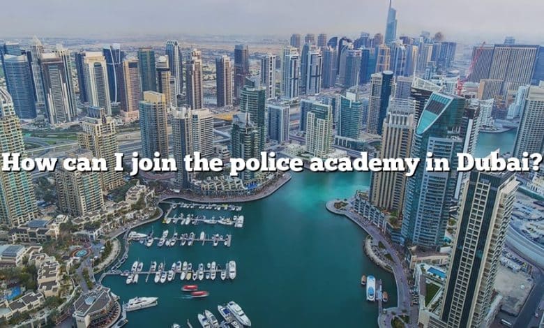How can I join the police academy in Dubai?