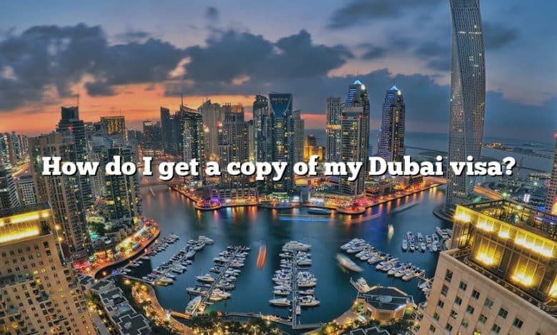 How do I get a copy of my Dubai visa?