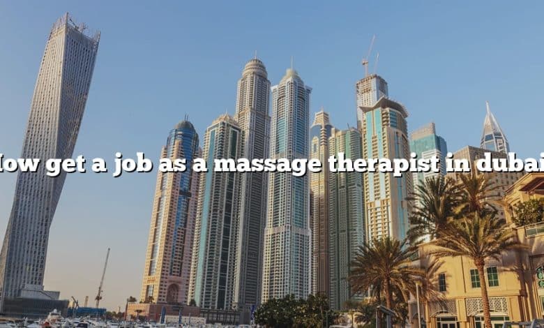 How get a job as a massage therapist in dubai?