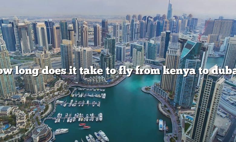 How long does it take to fly from kenya to dubai?