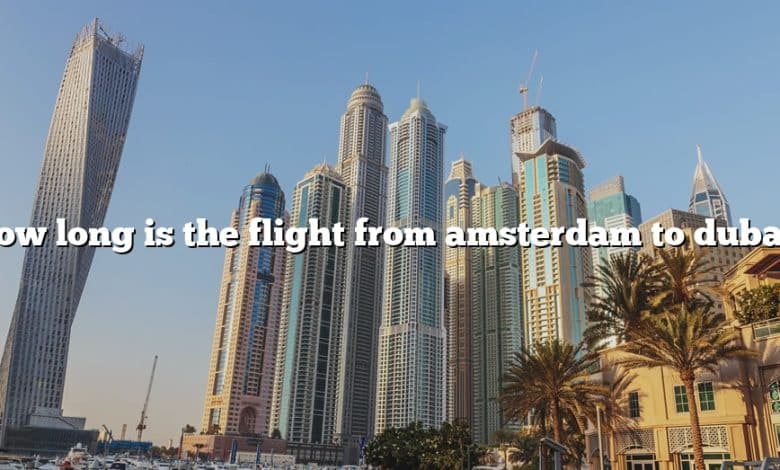 How long is the flight from amsterdam to dubai?