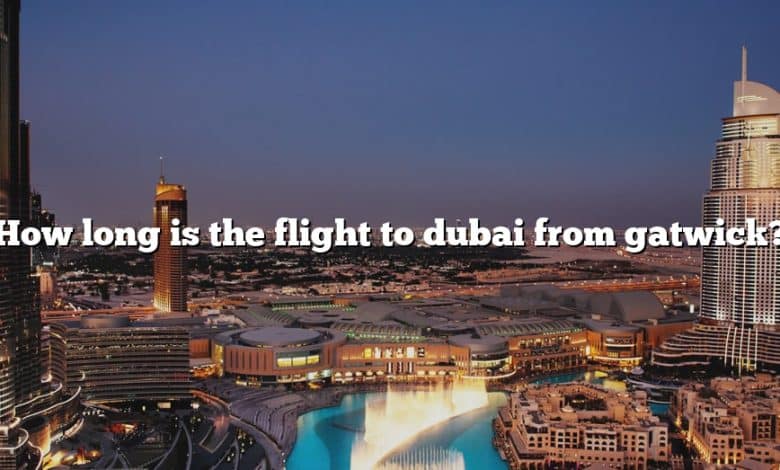 How long is the flight to dubai from gatwick?