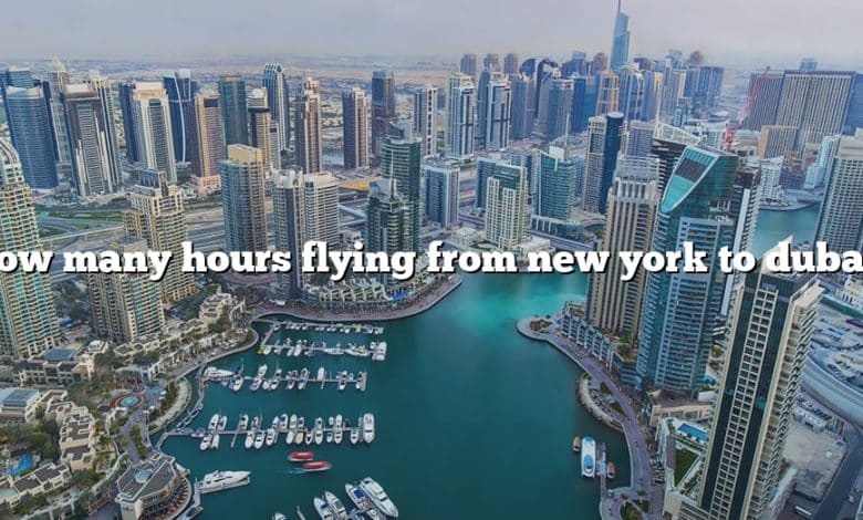 How many hours flying from new york to dubai?